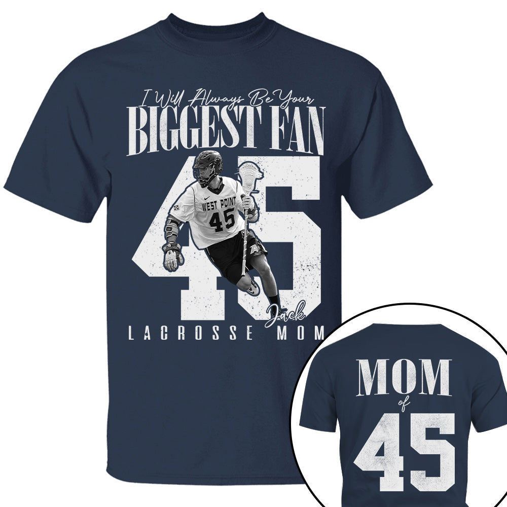 Lacrosse Mom - I'll Always Be Your Biggest Fan - Custom Photo Player Lacrosse Shirt T1807 T24