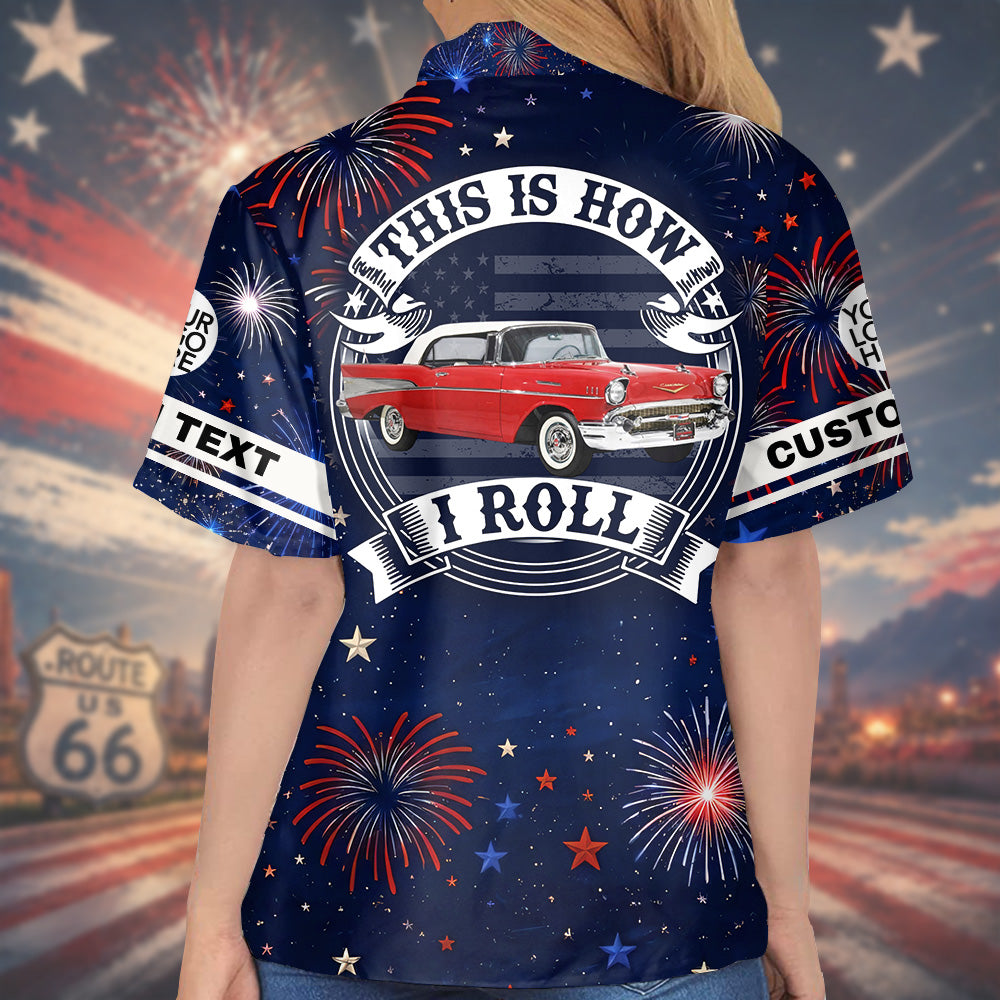 Celebrate America 250th Anniversary - This Is How I Roll - Personalized Car Photo Shirt A2110 VH01