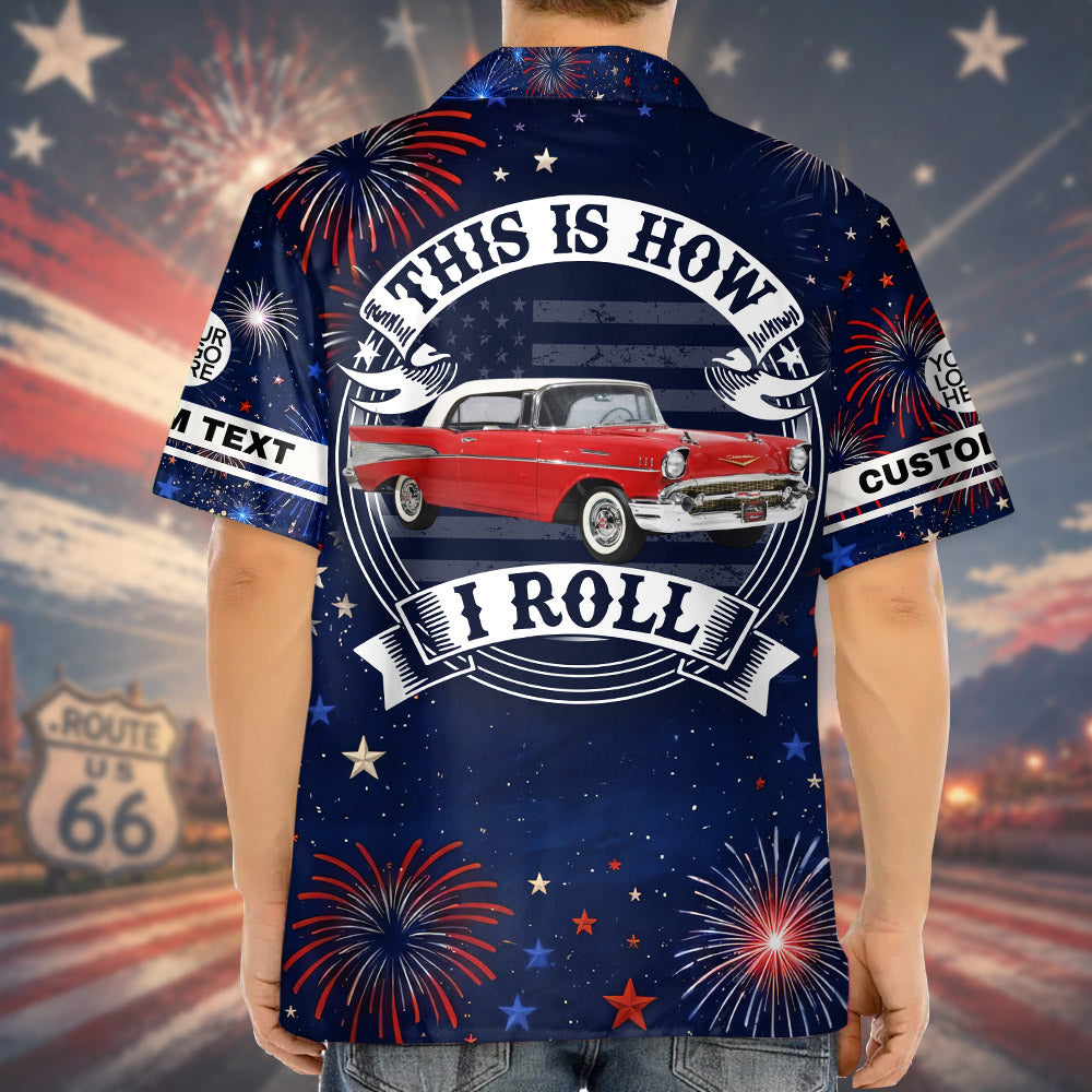 Celebrate America 250th Anniversary - This Is How I Roll - Personalized Car Photo Shirt A2110 VH01