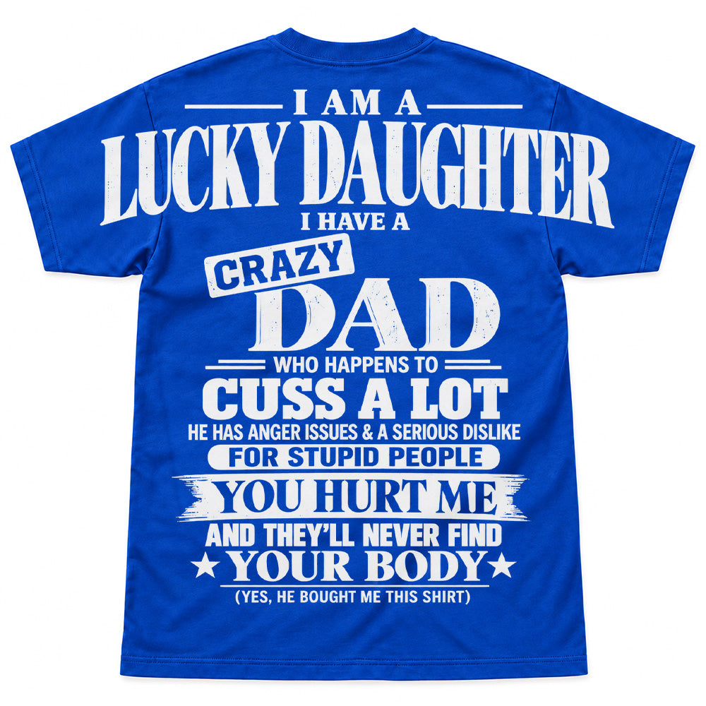 I Am A Lucky Daughter I Have A Crazy Dad Oversized Shoulder Print Shirt T24