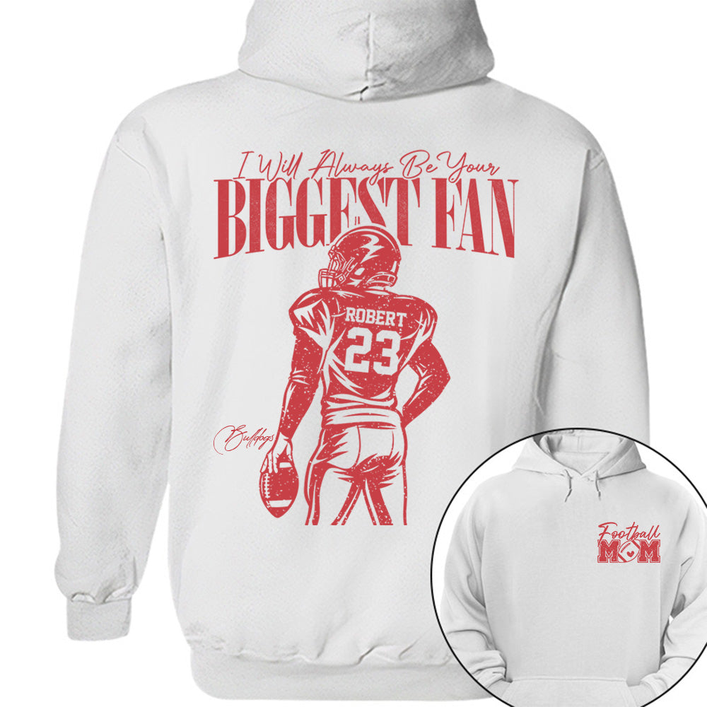 I'll Always Be Your Biggest Fan - Custom  Shirt For Football Mom Dad Family NA04 VH01