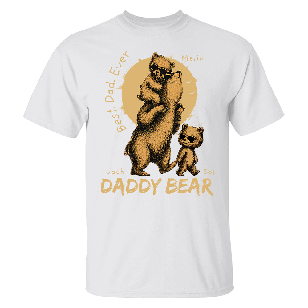 Daddy Bear Best Dad Ever Personalized Shirt Father's Day Gifts for Dad Funny Papa Shirt T1807 T24