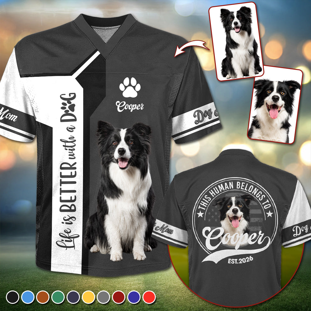 Custom Life Is Better With A Dog, Personalized Football Jersey Shirt, Gift For Dog Lover T1807 TH23