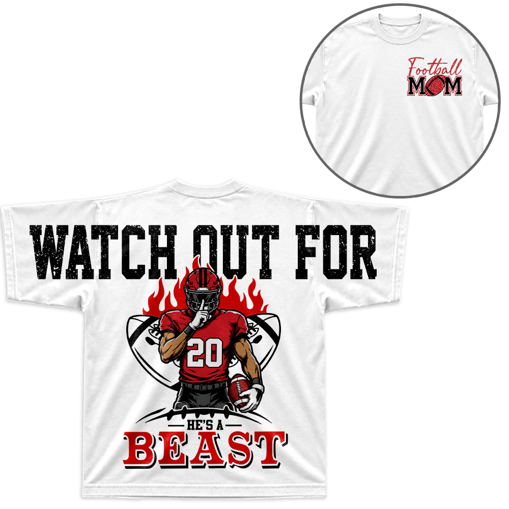 Personalized Watch Out For He's A Beast - Custom Clipart Football Players Family Gifts NA04 Hv01