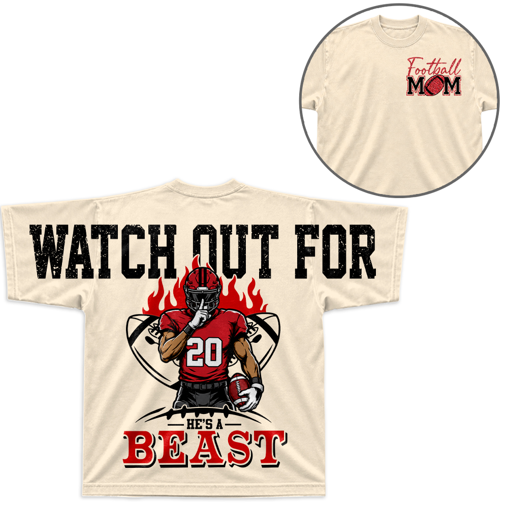 Personalized Watch Out For He's A Beast - Custom Clipart Football Players Family Gifts NA04 Hv01