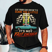 If Your Car Doesn't Scare You It's Not Fast Enough Custom Upload Car Photo Shirts Nh00