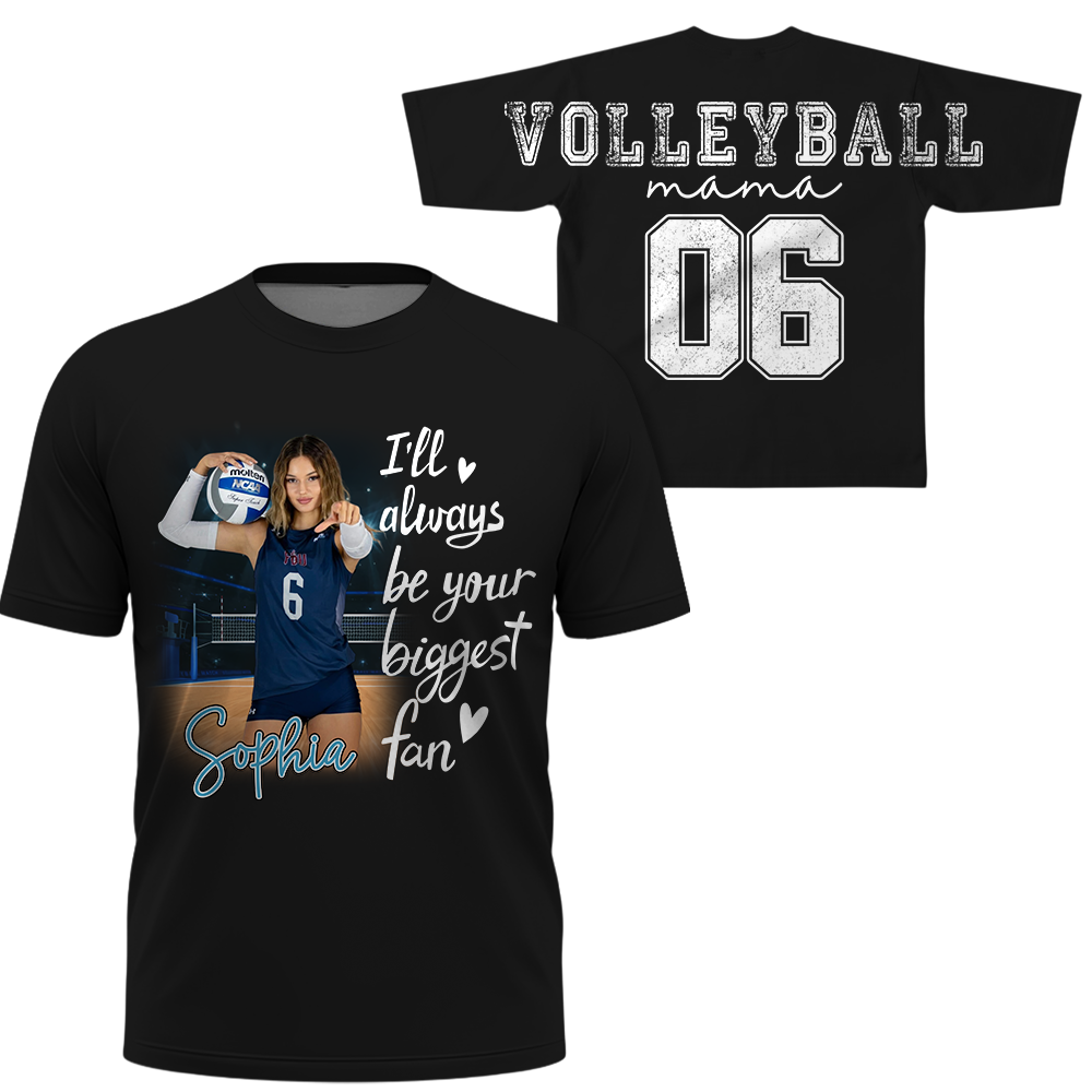 Personalized I Will Always Be Your Biggest Fan, Custom Large Back Graphic Shirt, Gift For Volleyball Mom Volleyball Family Volleyball Lovers MI209 Hv01