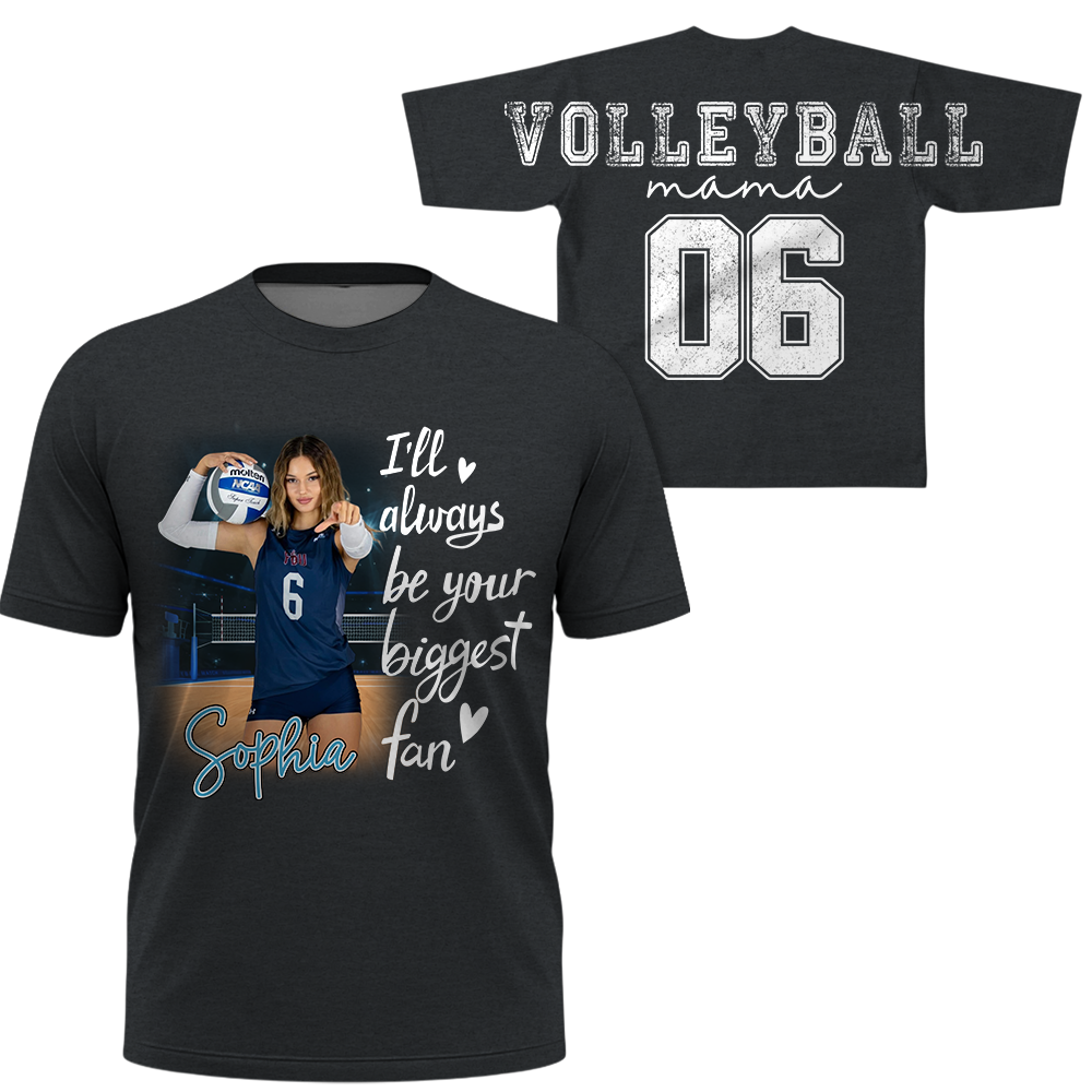 Personalized I Will Always Be Your Biggest Fan, Custom Large Back Graphic Shirt, Gift For Volleyball Mom Volleyball Family Volleyball Lovers MI209 Hv01