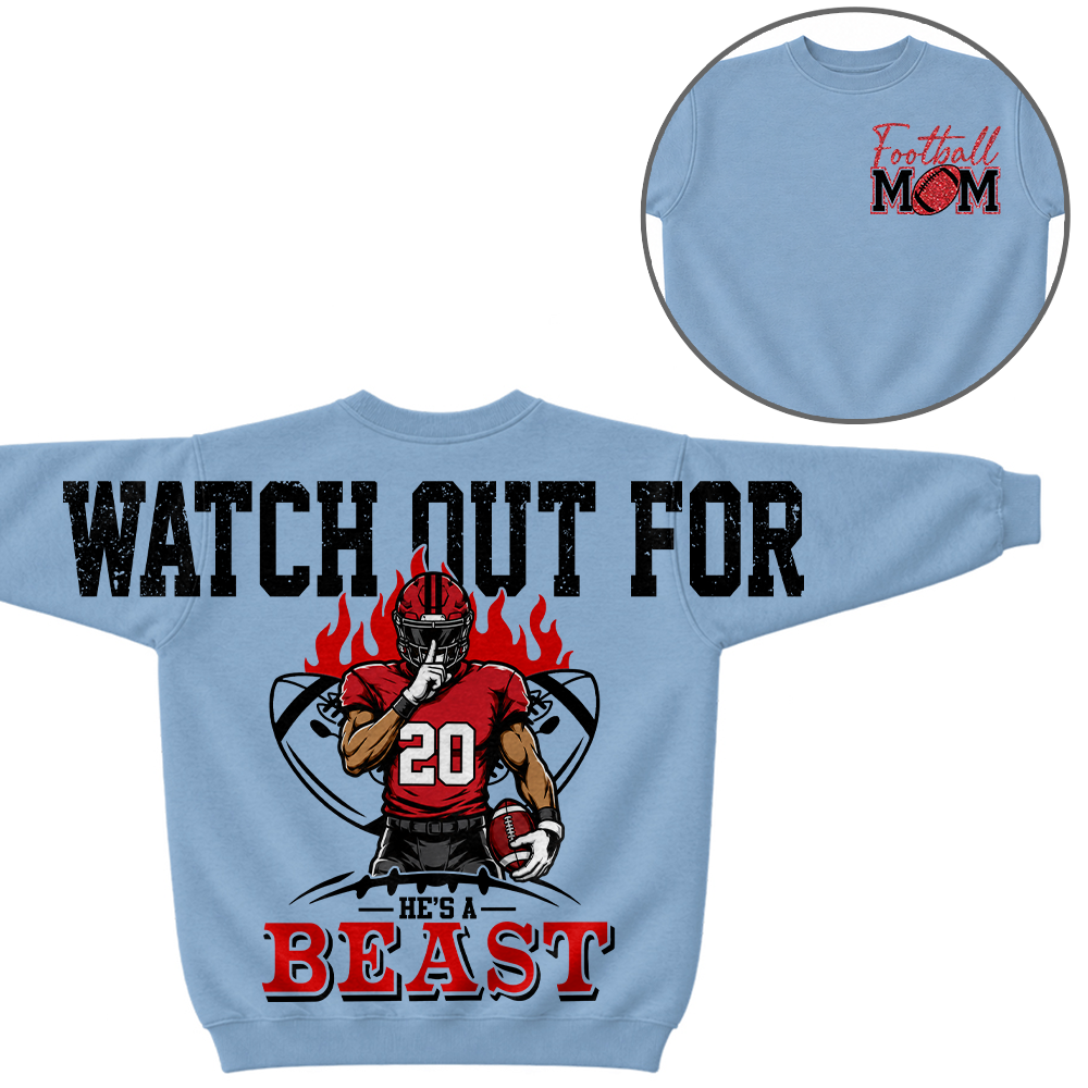 Personalized Watch Out For He's A Beast - Custom Clipart Football Players Family Gifts NA04 Hv01