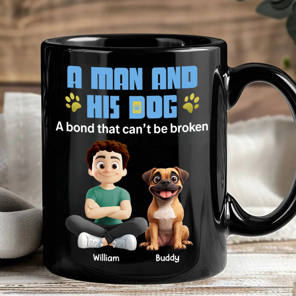 A Man And His Dog A Bond That Can't Be Broken - Personalized Mug - Gifts For Dog Lover T1807 Hv01
