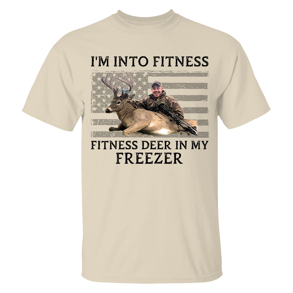 I'm Into Fitness Fitness Deer in My Freezer Shirt - Custom Photo Hunting Shirt A2110 Pt99