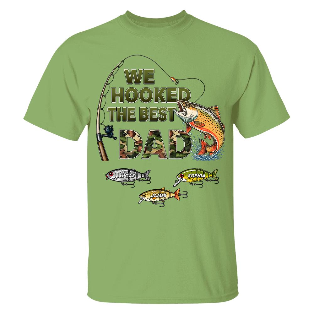 We Hooked The Best Dad Custom Shirt, Fishing Shirt For Dad, Grandpa L0411 Hv01