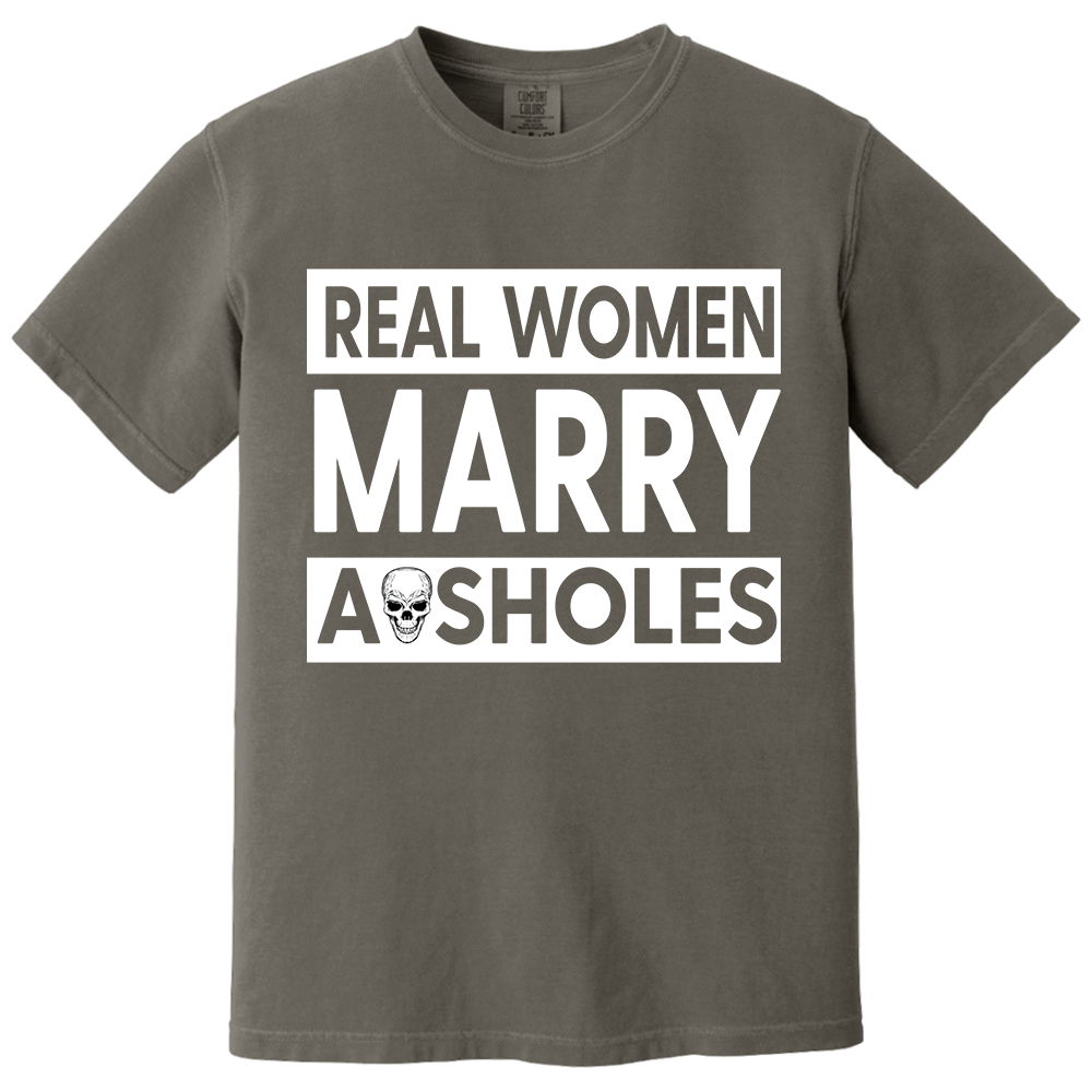 Real Women Marry Asholes Funny Shirt For Couple TH23