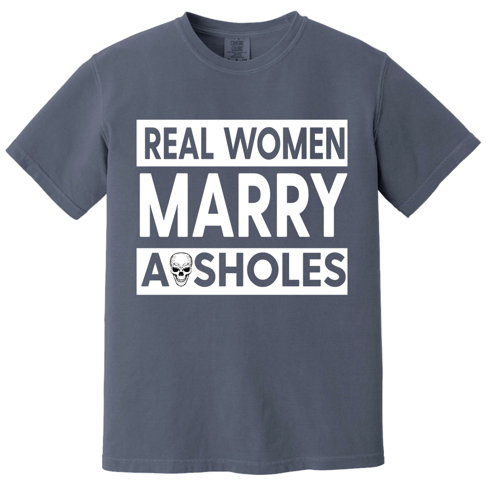 Real Women Marry Asholes Funny Shirt For Couple TH23