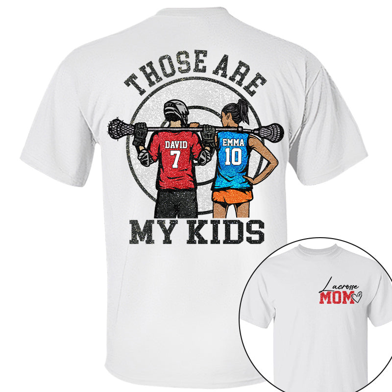 Personalized Lacrosse Mom Shirt Those Are My Kids Shirt Gift For Sport Family T1807 PT99