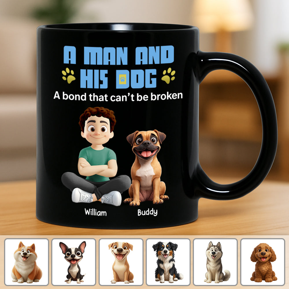 A Man And His Dog A Bond That Can't Be Broken - Personalized Mug - Gifts For Dog Lover T1807 Hv01