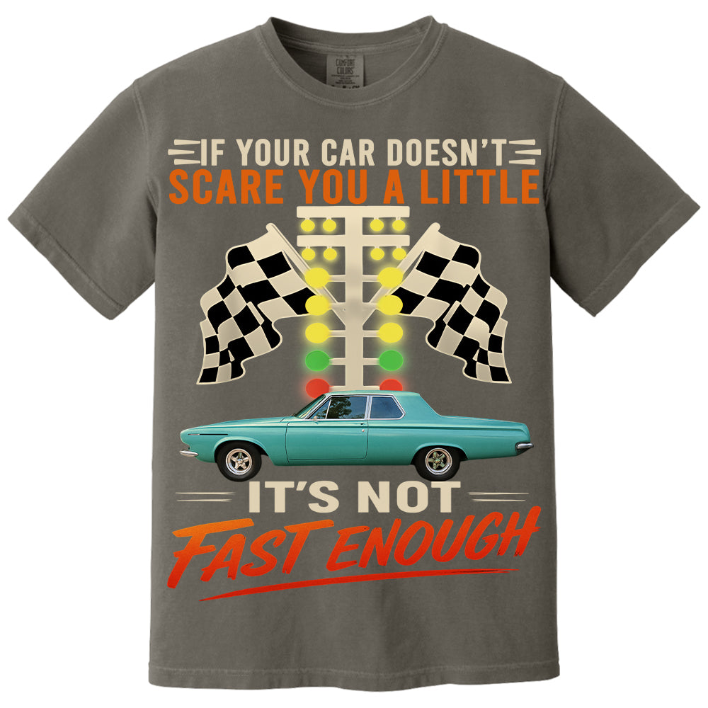 If Your Car Doesn't Scare You It's Not Fast Enough Custom Upload Car Photo Shirts Nh00