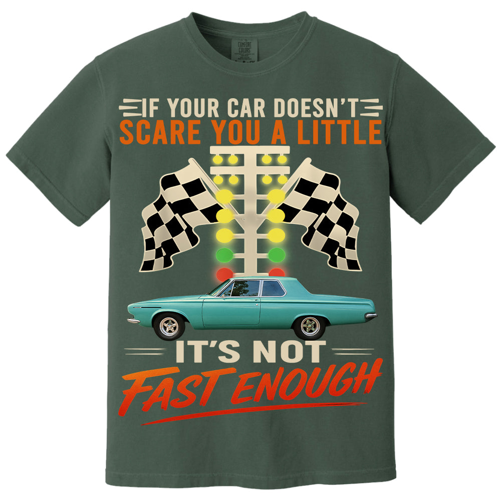 If Your Car Doesn't Scare You It's Not Fast Enough Custom Upload Car Photo Shirts Nh00