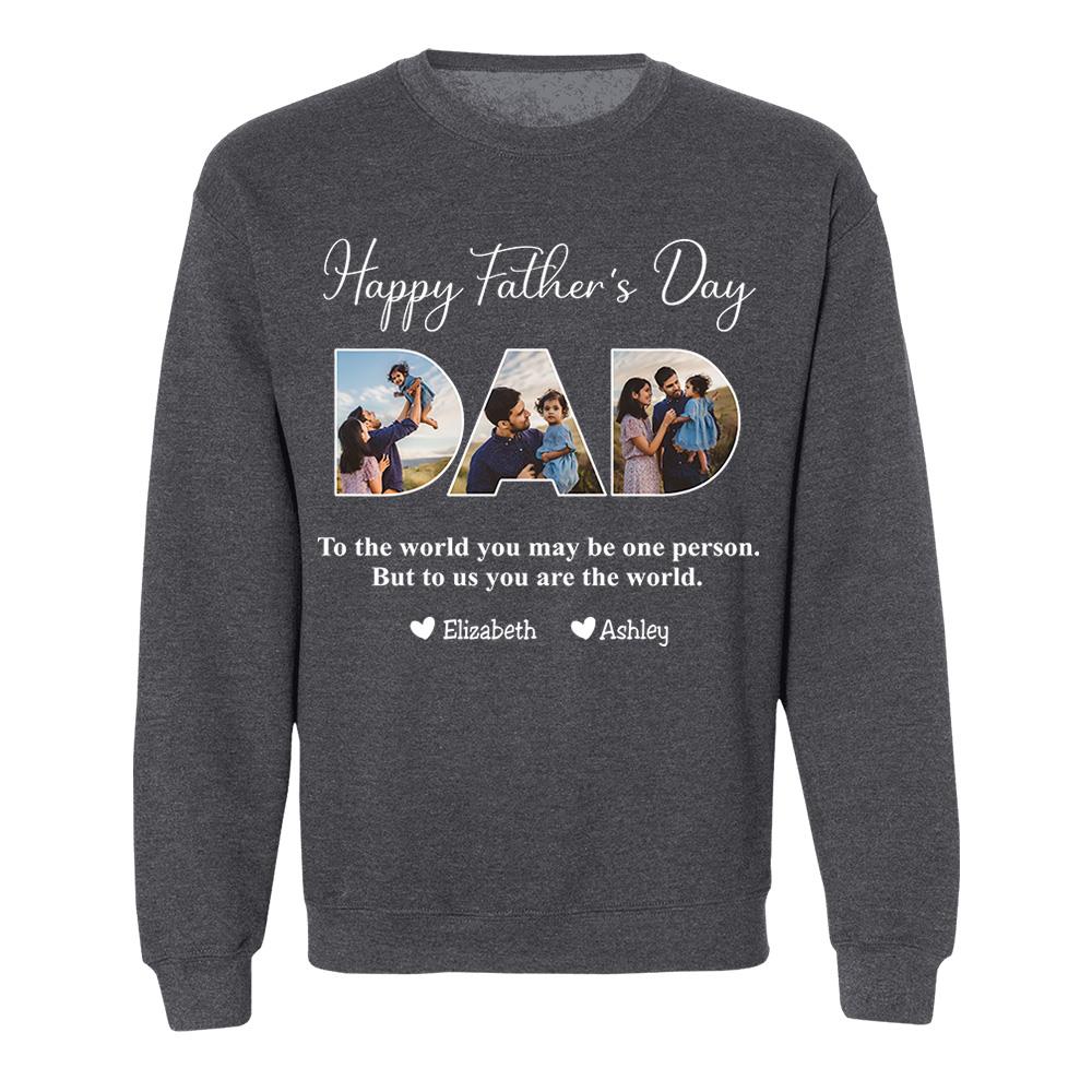 To The World You May Be One Person Dad, But To Me You Are The World - Personalized Tshirt Nh00