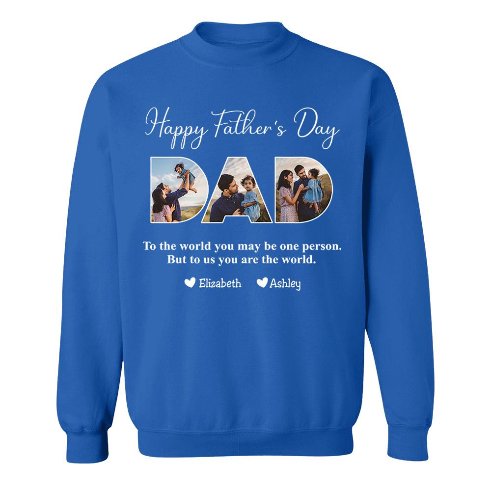 To The World You May Be One Person Dad, But To Me You Are The World - Personalized Tshirt Nh00