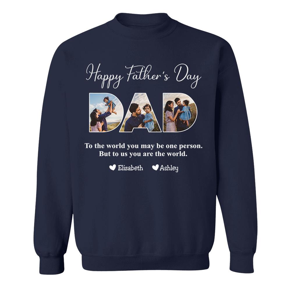 To The World You May Be One Person Dad, But To Me You Are The World - Personalized Tshirt Nh00