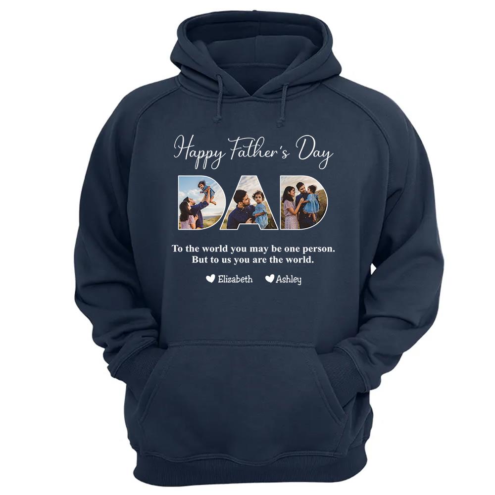 To The World You May Be One Person Dad, But To Me You Are The World - Personalized Tshirt Nh00