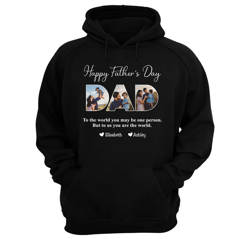 To The World You May Be One Person Dad, But To Me You Are The World - Personalized Tshirt Nh00