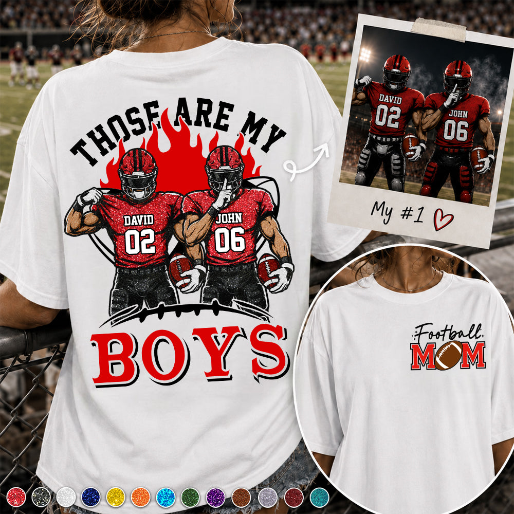 Personalized Those Are My Boys Shirt, Custom Football Mom Shirt, Gift For Sports Lovers T1807